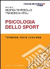 Psicologia dello sport. Formazione, ricerca, consulenza libro