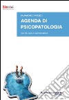 Agenda di psicopatologia. Con 200 quiz di autovalutazione libro di Capodieci Salvatore