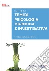 Temi di psicologia giuridica e investigativa. Con 23 schede di approfondimento libro di Monzani Marco