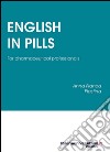 English in Pills. For pharmaceutical professionals libro di Plastina Anna F.