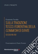 Sulla tradizione tosco-fiorentina della Commedia di Dante (secoli XIV-XV)