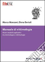 Manuale di vittimologia. Nuovi modelli esplicativi in criminologia e vittimologia libro