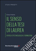 Il senso della tesi di laurea. Critica epistemologica e formazione libro