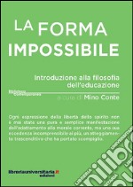 La forma impossibile. Introduzione alla filosofia dell'educazione