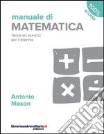 Manuale di matematica. Teoria ed esercizi per il triennio libro