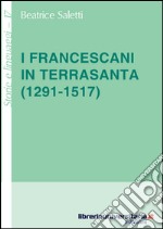 I francescani in Terrasanta (1291-1517)