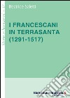 I francescani in Terrasanta (1291-1517) libro