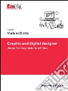 Graphic and digital designer. Una professione proiettata nel futuro libro di Diotto M. (cur.)