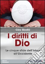 I diritti di Dio. Le cinque sfide dell'Islam all'Occidente libro