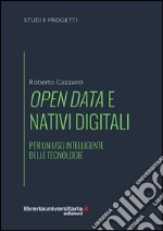 Open data e nativi digitali. Per un uso intelligente delle tecnologie libro