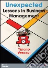 Unexpected lessons in business management libro di Vescovi Tiziano