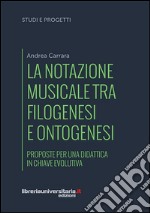 La notazione musicale tra filogenesi e ontogenesi. Proposte per una didattica in chiave evolutiva