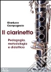 Il clarinetto. Pedagogia, metodologia e didattica libro di Campagnolo Gianluca