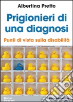 Prigionieri di una diagnosi. Punti di vista sulla disabilità