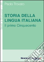 Storia della lingua italiana. Il primo Cinquecento