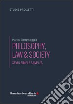 Philosophy, law & society. Seven simple samples libro