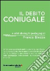 Il debito coniugale e altri dialoghi pedagogici libro