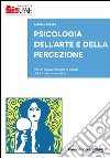 Psicologia dell'arte e della percezione. Per un nuovo modello di analisi della fruizione estetica libro