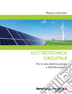 Elettrotecnica circuitale. Per le aree elettrica-energia e dell'informazione libro