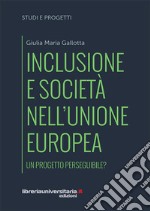 Inclusione e società nell'Unione europea. Un progetto perseguibile?