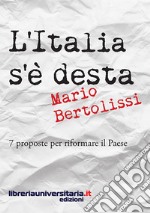 L'Italia s'è desta. 7 proposte per riformare il Paese libro