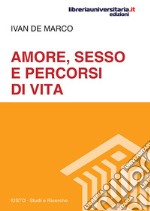 Amore, sesso e percorsi di vita libro