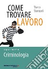 Come trovare lavoro dopo la laurea in Criminologia libro di Monzani Marco