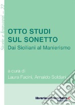 Otto studi sul sonetto. Dai Siciliani al Manierismo