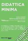 Didattica minima. Anacronismi della scuola rinnovata libro