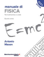 Manuale di fisica. Termodinamica e onde. Quarto anno. Per le Scuole superiori libro