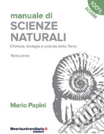 Manuale di scienze naturali. Chimica, biologia, scienze della Terra. Terzo anno. Per le Scuole superiori libro