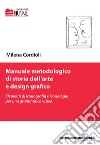 Manuale metodologico di storia dell'arte e design grafico. Elementi di iconografia e iconologia per una grammatica visiva libro