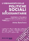 L'ordinamento delle politiche sociali e sociosanitarie. Contributi e riflessioni a supporto della programmazione libro