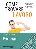 Come trovare lavoro dopo la laurea in Psicologia libro