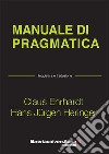 Manuale di pragmatica. Linguistica e traduzione libro