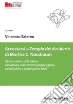 Accostarsi a «Terapia del desiderio» di Martha C. Nussbaum. Guida minima alla lettura con alcune sollecitazioni pedagogiche, psicologiche e sociologiche finali libro