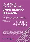 La strana avventura del capitalismo italiano. 1945-2008 uomini, imprese, politici ed economisti tra cattive abitudini e sviluppo economico libro