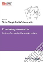 Criminologia narrativa. Storie, analisi e ascolto della condotta violenta