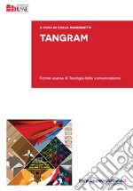 Tangram. Forme sparse di teologia della comunicazione libro