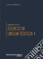 Esercizi di lingua tedesca. Vol. 1