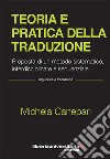 Teoria e pratica della traduzione. Proposta di un metodo sistematico, interdisciplinare e sequenziale libro di Canepari Michela