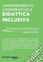 Apprendimento cooperativo e didattica inclusiva. Dall'interazione all'inclusione libro