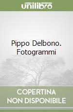 Pippo Delbono. Fotogrammi