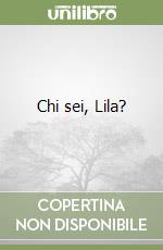 Chi sei, Lila? libro