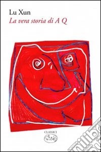 La vera storia di A Q libro
