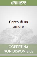 Canto di un amore libro