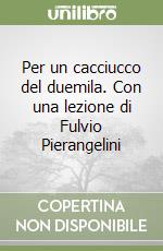 Per un cacciucco del duemila. Con una lezione di Fulvio Pierangelini libro