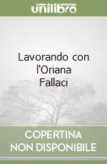 Lavorando con l'Oriana Fallaci libro