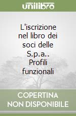 L'iscrizione nel libro dei soci delle S.p.a.. Profili funzionali