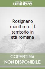 Rosignano marittimo. Il territorio in età romana libro